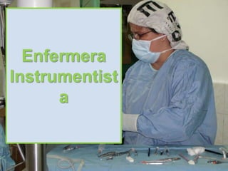 Enfermera
Instrumentist
      a
 