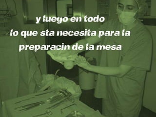 y luego en todo
lo que ésta necesita para la
  preparación de la mesa
 