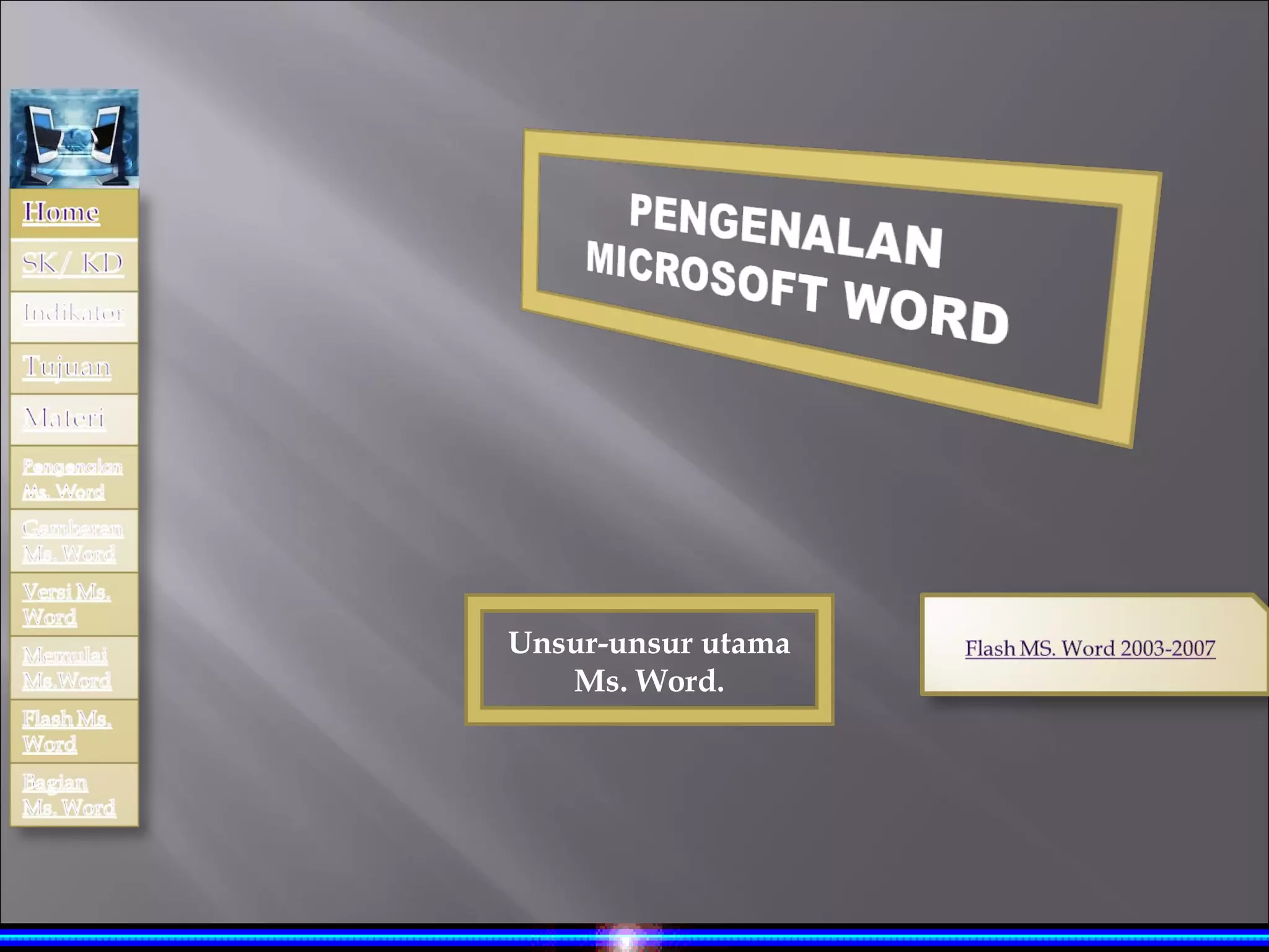 Unsur-unsur utama
   Ms. Word.
 