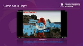 Comic sobre Rajoy
Video 01:
https://www.youtube.com/watch?v=hmmmp8QiX3w
 