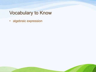 Vocabulary to Know
• variable
 