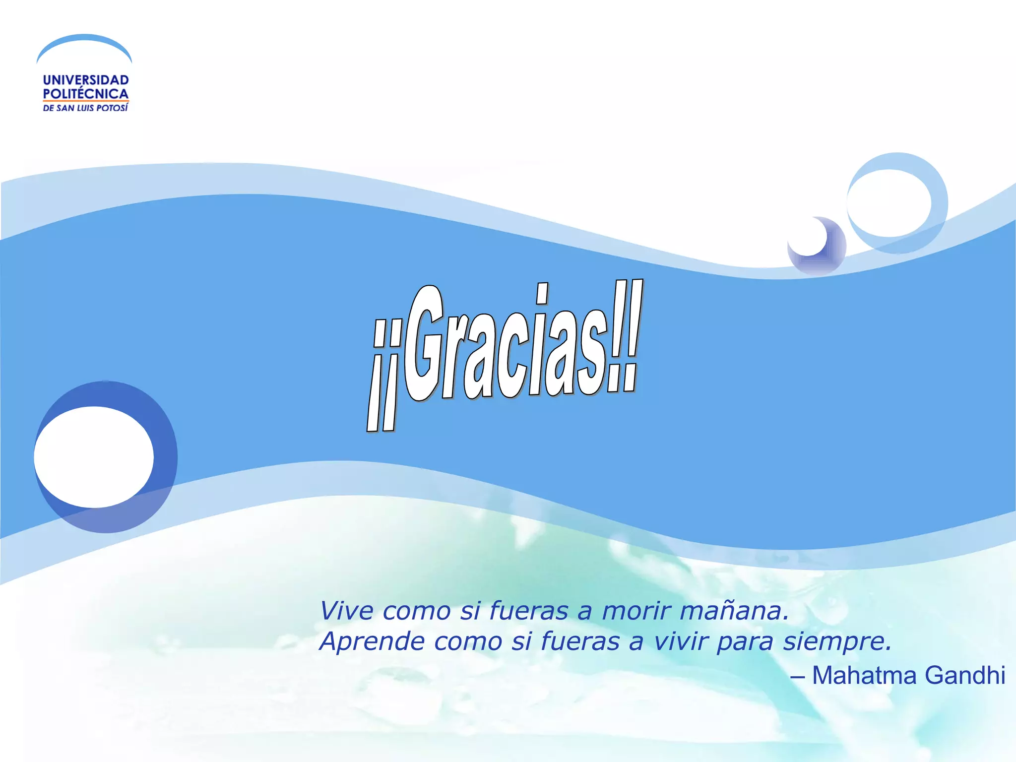 LOGO
Vive como si fueras a morir mañana.
Aprende como si fueras a vivir para siempre.
– Mahatma Gandhi
 
