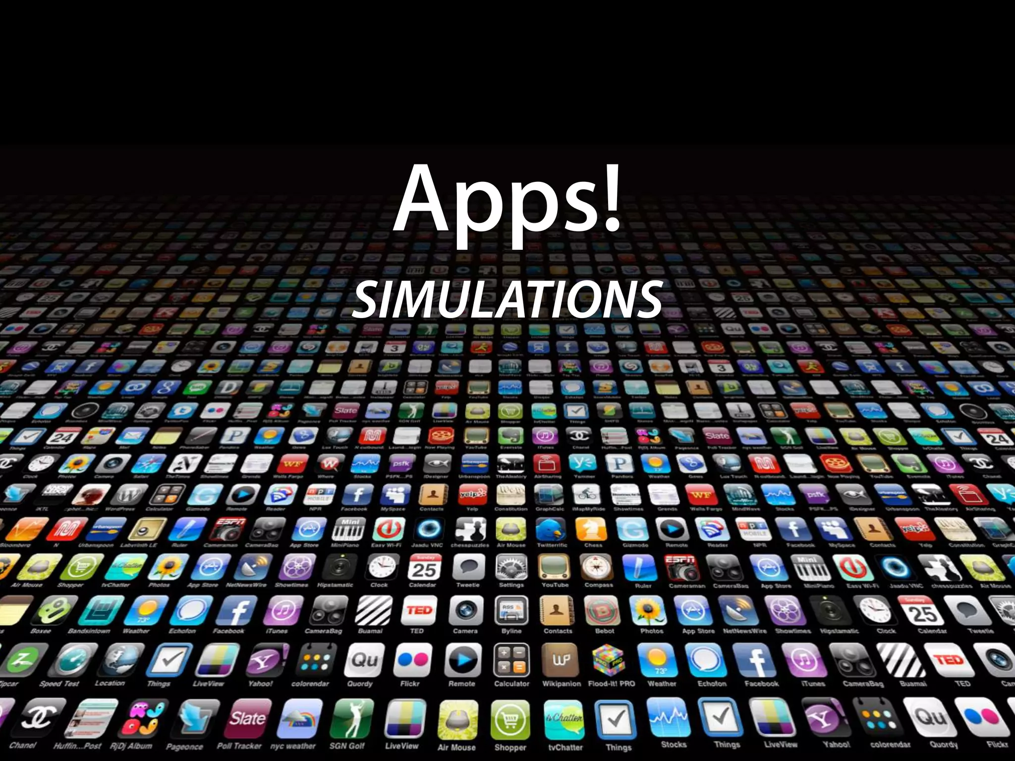 Apps!
SIMULATIONS
 