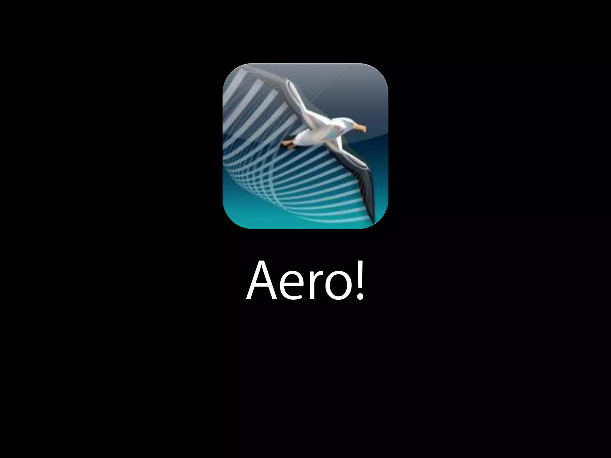 Aero!
 