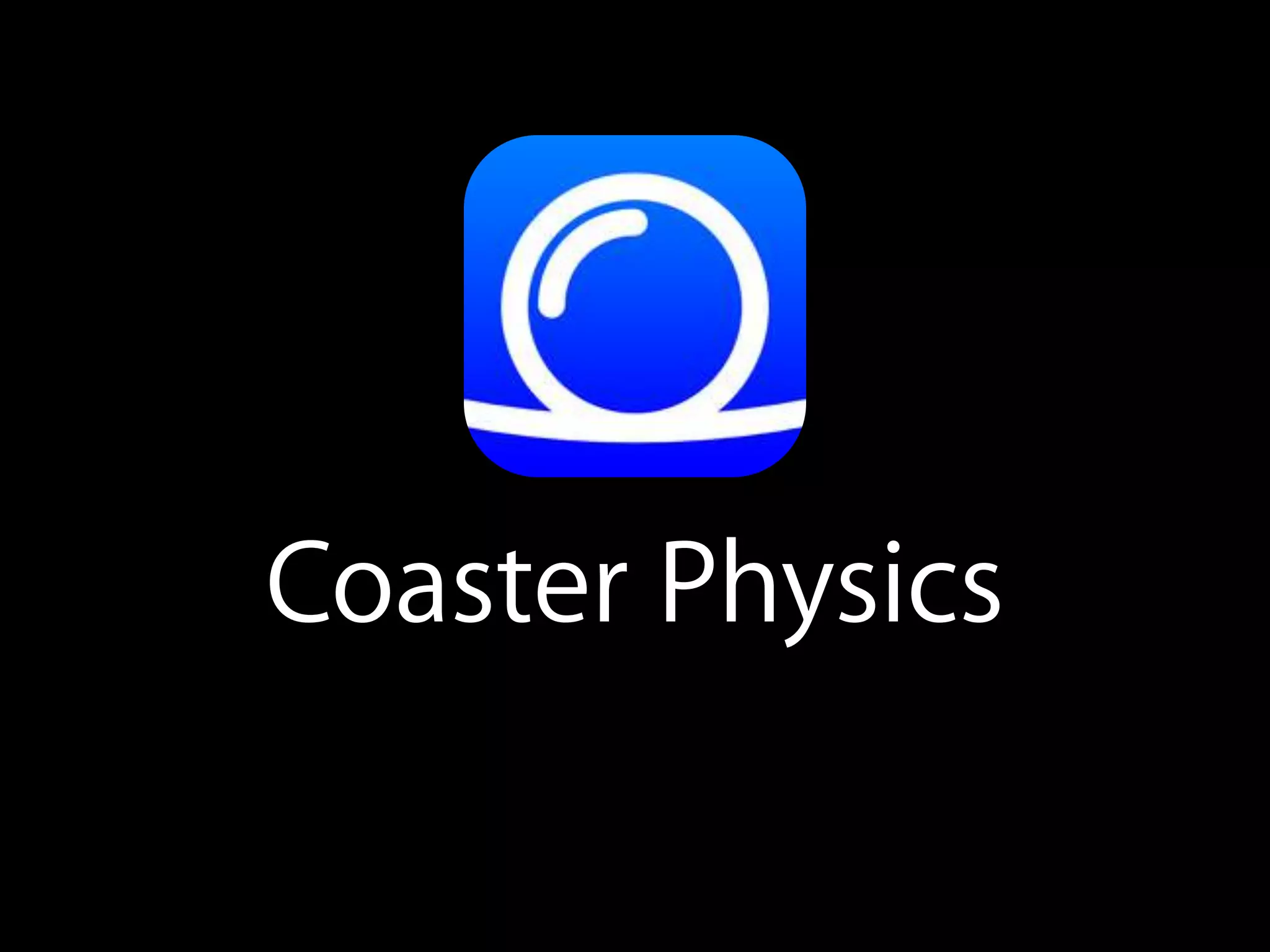 Coaster Physics
 