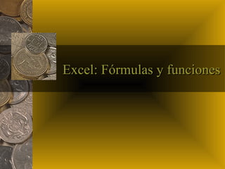 Excel: Fórmulas y funciones
 