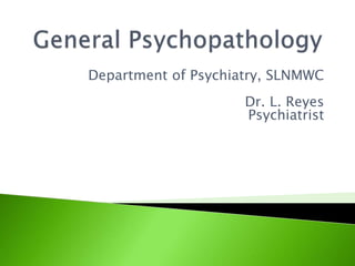 Department of Psychiatry, SLNMWC
Dr. L. Reyes
Psychiatrist
 