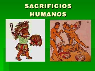SACRIFICIOS HUMANOS 