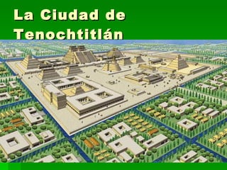 La Ciudad de Tenochtitlán 