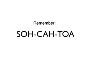 Remember:

SOH-CAH-TOA
 