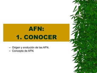 AFN: 1. CONOCER ,[object Object],[object Object]