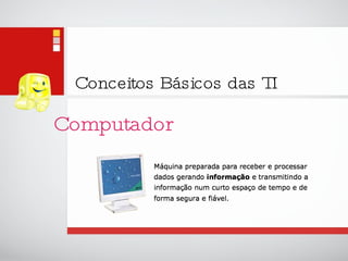 Conceitos Básicos das TI Computador 