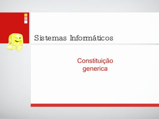 Sistemas Informáticos Constituição generica 