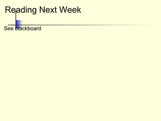 Reading Next Week
See blackboard
 