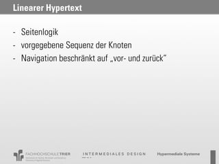 Linearer Hypertext

- Seitenlogik
- vorgegebene Sequenz der Knoten
- Navigation beschränkt auf „vor- und zurück“
 