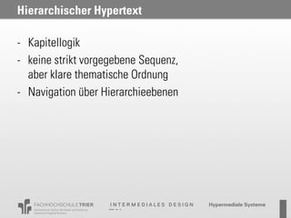 Hierarchischer Hypertext

- Kapitellogik
- keine strikt vorgegebene Sequenz,
  aber klare thematische Ordnung
- Navigation über Hierarchieebenen
 