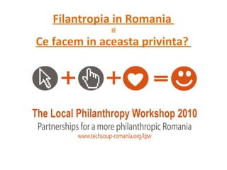 Filantropia in Romania  si Ce facem in aceasta privinta?  