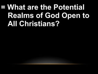 = What are the Potential Realms of God Open to All Christians?  