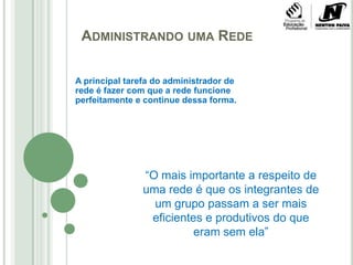 Comunicação mais eficaz.   Expressões UsadasAbaixo veremos alguns termos e expressões que são essenciais para que possamos estudar redes de computadores:103 -Endereçamento:Isso significa alocar um endereço para cada nó conectado a uma rede. Um exemplo é o usado pelas redes de telefonia, onde cada aparelho de telefone possui o seu próprio número.Roteamento:Rotear significa determinar qual o caminho que um pacote de dados deve tomar ao viajar entre os nós de origem e destino. Em redes em laço completo no qual todas as máquinas estão conectadas entre si, isto é uma tarefa fácil. Mas no caso de redes mistas, por exemplo, esta pode ser uma tarefa complicada. Para fazer este serviço, costuma-se usar unidades de hardware dedicadas chamadas roteadores.