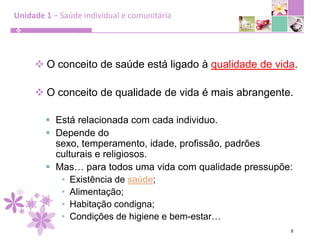Unidade 1 – Saúde individual e comunitária9O conceito de saúde está ligado à qualidade de vida.