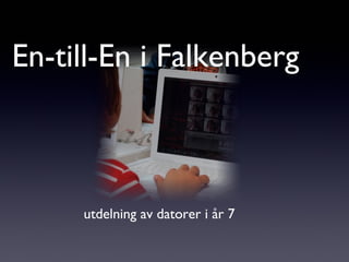 En-till-En i Falkenberg



     utdelning av datorer i år 7
 