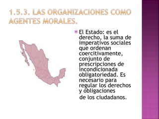 El Estado: es el derecho, la suma de imperativos sociales que ordenan coercitivamente, conjunto de prescripciones de incondicionada obligatoriedad. Es necesario para regular los derechos y obligaciones  de los ciudadanos. 