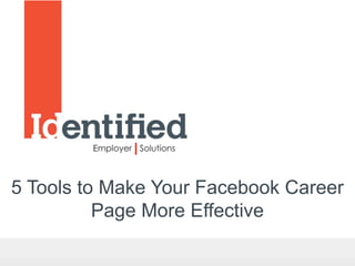5 Tools to Make Your Facebook Career
          Page More Effective
 
