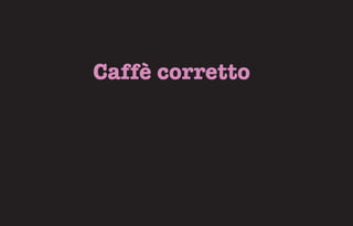 Caffè corretto
 