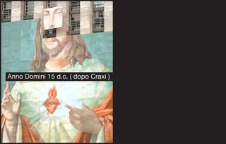 Anno Domini 15 d.c. ( dopo Craxi )
 