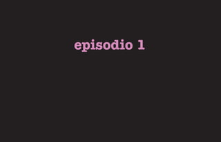 episodio 1
 