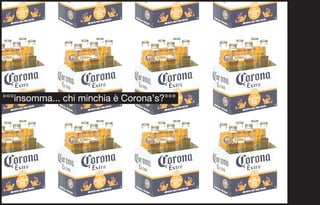 °°°insomma... chi minchia è Corona’s?°°°
 