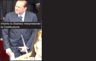 intanto lo Statista interpretando
la Costituzione
 
