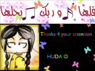 T h a n k s   4   y o u r   a t t e n t i o n   H U D A      