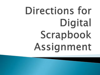 Directions for Digital Scrapbook Assignment  