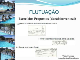 FLUTUAÇÃOExercícios Propostos (decúbito ventral)Victor Formigavictorpformiga@gmail.com