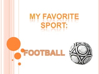 My favorite sport: FOOTBALL 