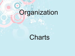 Organization
Charts
 