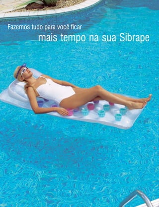 12




Fazemos tudo para você ficar
           mais tempo na sua Sibrape
 