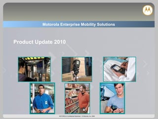 Product Update 2010 Motorola Enterprise Mobility Solutions 