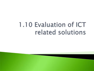 1.10 Evaluation of ICT related solutions 