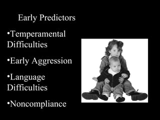 Early Predictors Temperamental Difficulties Early Aggression Language Difficulties Noncompliance 
