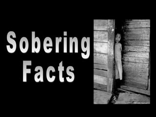 Sobering  Facts 