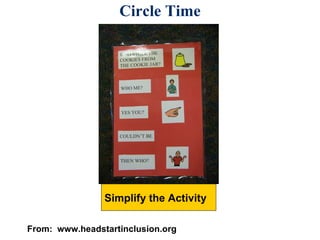 Circle Time Simplify the Activity From:  www.headstartinclusion.org 