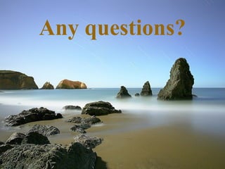 Any questions? 
