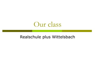Our class Realschule plus Wittelsbach 