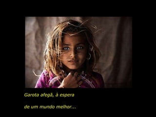 Garota afegã,  à espera  de um mundo melhor... Garota afegã,  
