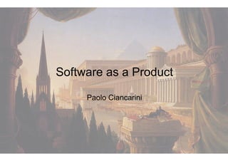 Software as a Product

     Paolo Ciancarini
 