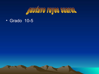 Grado  10-5 gustavo reyes suarez 