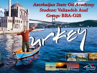 Azerbaijan State Oil Academy Student:  Valizadeh Asaf Group:  BBA-O28 