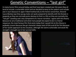 Genetic Conventions – “last girl” <br />In many horror films around today and that have been created over the years they a...